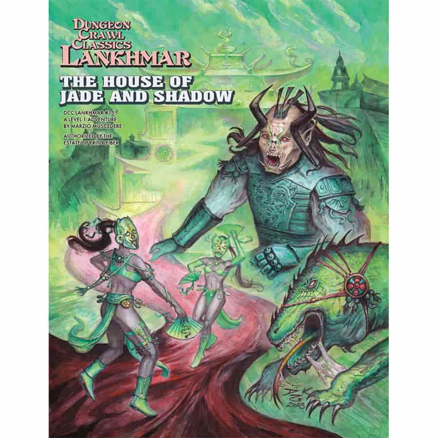 Dungeon Crawl Classics Lankhmar #15: DCC The House of Jade and Shadow
